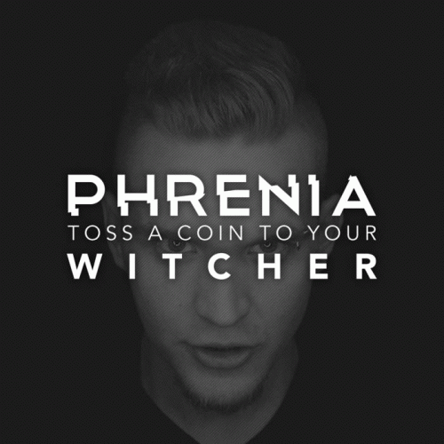 Phrenia : Toss a Coin to Your Witcher